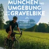 München und Umgebung mit dem Gravelbike 20 ultimative Touren von leicht bis abenteuerlich*Bruckmann Verlag GmbH Online