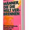 Ullstein Politik*Männer, die die Welt verbrennen