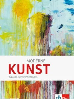 Moderne KUNST. Zugänge zu ihrem Verständnis*Klett Ernst /Schulbuch Best