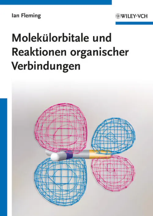 Molekülorbitale und Reaktionen organischer Verbindungen*Wiley-VCH GmbH Clearance
