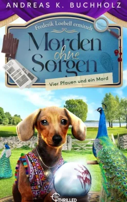 Morden ohne Sorgen - Vier Pfauen und ein Mord*beTHRILLED New