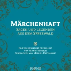 Fröhlich, Frank Romane·Märchen & Sagen-Märchenhaft - Sagen & Legenden aus dem Spreewald