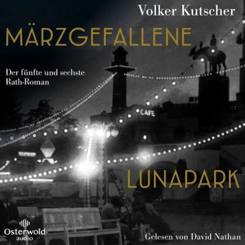 OSTERWOLDaudio Krimis & Thriller·Polizeiarbeit & Forensik-Märzgefallene / Lunapark (Die Gereon-Rath-Romane )