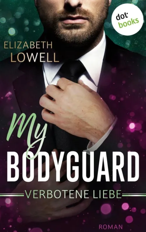 dotbooks Romantic Suspense*My Bodyguard - Verbotene Liebe