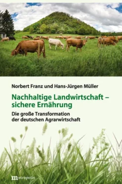 Metropolis Verlag Umweltwissenschaft*Nachhaltige Landwirtschaft - sichere Ernährung