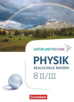 Natur und Technik - Physik Band 8: Wahlpflichtfächergruppe II-III - Realschule Bayern - Schülerbuch*Cornelsen Verlag GmbH Best