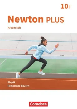 Oldenbourg Schulbuchverl. Nach Fächern·Physik-Newton plus - Realschule Bayern - 10. Jahrgangsstufe - Wahlpflichtfächergruppe I. Arbeitsheft mit Lösungen