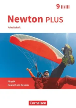 Oldenbourg Schulbuchverl. Nach Fächern·Physik-Newton plus - Realschule Bayern - 9. Jahrgangsstufe - Wahlpflichtfächergruppe II-III. Arbeitsheft mit Lösungen