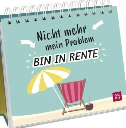 Groh Verlag Ruhestand-Nicht mehr mein Problem - bin in Rente