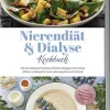Edition Lunerion Vollwertküche-Nierendiät & Dialyse Kochbuch: Mit den leckersten Niereninsuffizienz Rezepten Ihre Nieren effektiv entlasten für mehr Lebensqualität und Vitalität - inkl. Brotrezepten, Fingerfood & Desserts