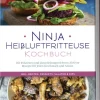 Edition Lunerion Gäste & Feste-Ninja Heißluftfritteuse Kochbuch: Die leckersten und abwechslungsreichsten Airfryer Rezepte für jeden Geschmack und Anlass - inkl. Broten, Desserts, Salaten & Dips