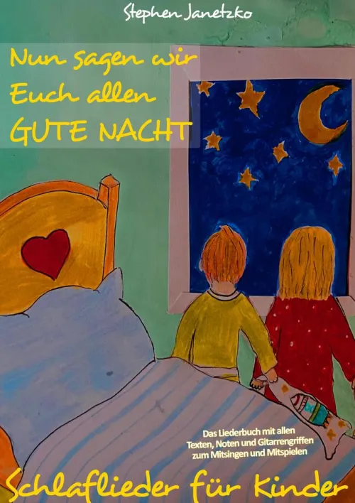 Verlag Stephen Janetzko Reime & Lieder*Nun sagen wir Euch allen GUTE NACHT - Schlaflieder für Kinder