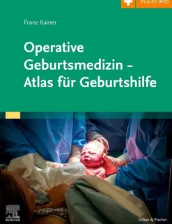 Operative Geburtsmedizin - Atlas für Geburtshilfe*Urban & Fischer/Elsevier
