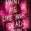 Paint Me Like Your Dead Girls*Penguin Books Ltd (UK) Hot