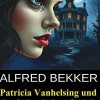 Alfred Bekker Cosy Crime*Patricia Vanhelsing und der Spiegel ohne Gesicht: Unheimlicher Roman