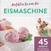 Naumann & Göbel Desserts*Perfektes Eis aus der Eismaschine