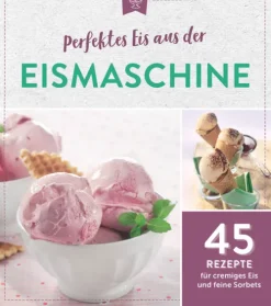 Naumann & Göbel Desserts*Perfektes Eis aus der Eismaschine