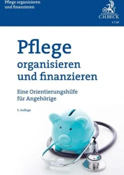 Pflege organisieren und finanzieren*C.H. Beck Best