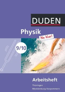 Duden Schulbuch Nach Fächern·Physik*Physik Na klar! 9./10. Schuljahr Arbeitsheft.. Regelschule Thüringen und Regionale Schule Mecklenburg-Vorpommern