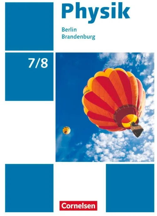 Cornelsen Verlag GmbH Nach Fächern·Physik|Nach Bundesländern·Brandenburg-Physik Sekundarstufe I 7./8. Schuljahr. Schülerbuch Berlin/Brandenburg