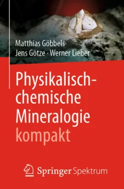 Physikalisch-chemische Mineralogie kompakt*Springer-Verlag GmbH