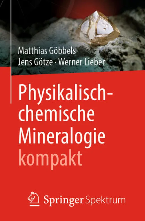 Physikalisch-chemische Mineralogie kompakt*Springer-Verlag GmbH