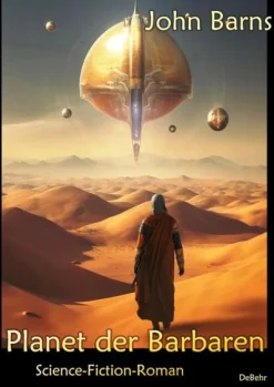 DeBehr Apokalypse / Postapokalypse-Planet der Barbaren - Science-Fiction-Roman