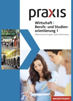 Westermann Schulbuch Nach Fächern·Wirtschaft*Praxis WBS 1. Schulbuch. Differenzierende Ausgabe. Baden-Württemberg