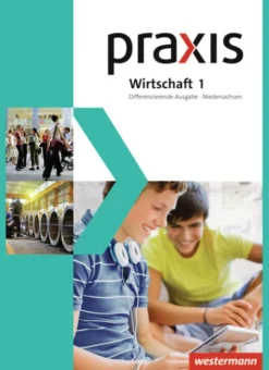 Westermann Schulbuch Nach Fächern·Wirtschaft-Praxis Wirtschaft 1. Schulbuch. Differenzierende Ausgabe. Niedersachsen