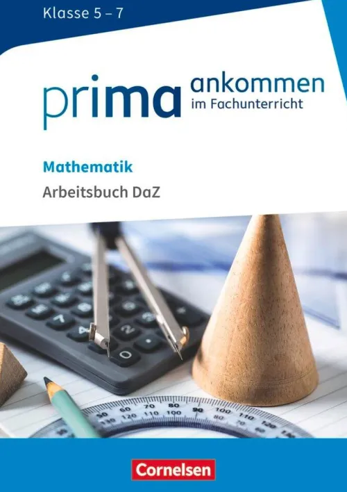 Cornelsen Verlag GmbH Nach Fächern·Politik & Sozialkunde-Prima ankommen Mathematik: Klasse 5-7 - Arbeitsbuch DAZ mit Lösungen