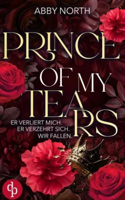 dp DIGITAL PUBLISHERS GmbH Romantic Suspense*Prince of My Tears - Er verliert mich. Er verzehrt sich. Wir fallen. | Eine leidenschaftliche Romantic Suspense