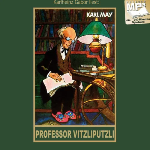 Karl-May-Verlag Romane·Abenteuerromane*Professor Vitzliputzli,Audio