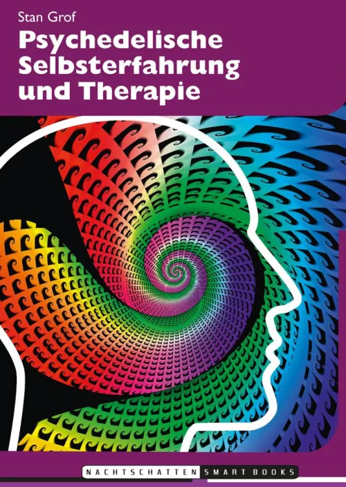 Psychedelische Selbsterfahrung und Therapie*Nachtschatten Verlag