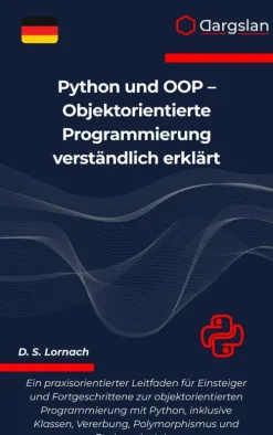 Dargslan s.r.o. Computer & Internet-Python und OOP - Objektorientierte Programmierung verständlich erklärt