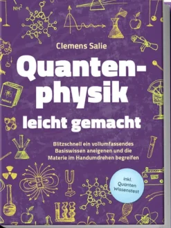 Edition Lunerion Physik & Astronomie-Quantenphysik leicht gemacht: Blitzschnell ein vollumfassendes Basiswissen aneigenen und die Materie im Handumdrehen begreifen - inkl. Quanten Wissenstest