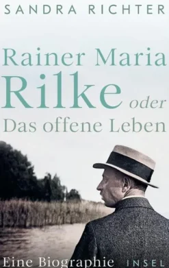 Insel Verlag GmbH Literatur & Kunst-Rainer Maria Rilke oder Das offene Leben