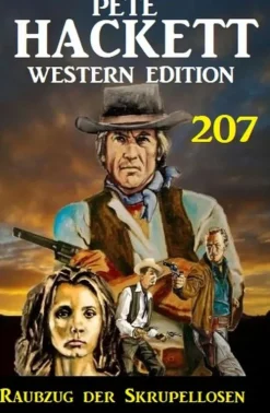 Uksak E-Books Wildwestromane*Raubzug der Skrupellosen: Pete Hackett Western Edition 207