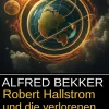Robert Hallstrom und die verlorenen Karthager: Science Fiction*Alfred Bekker New