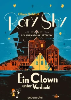 Kinder Ueberreuter Verlag Krimis-Rory Shy, der schüchterne Detektiv - Ein Clown unter Verdacht (Rory Shy, der schüchterne Detektiv, Bd. 5)