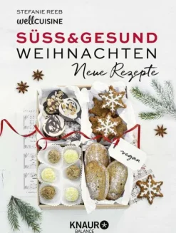 Knaur Balance Weihnachten Kochen & Backen-Süß & gesund - Weihnachten Neue Rezepte