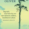 Diogenes Verlag AG Gedichte & Drama-Sag mir, was hast du vor mit deinem wilden, kostbaren Leben