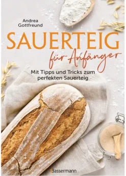 Bassermann, Edition Backen*Sauerteig für Anfänger - Mit Tipps und Tricks zum perfekten Brot