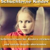 Schüchterne Kinder - Selbstvertrauen bei Kindern stärken und soziale Ängste überwinden*JoelNoah S.A. Clearance