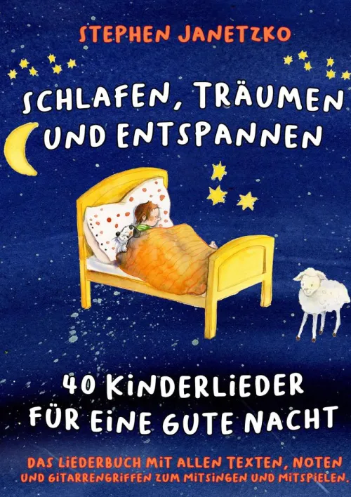 Verlag Stephen Janetzko Reime & Lieder*Schlafen, Träumen und Entspannen - 40 Kinderlieder für eine gute Nacht