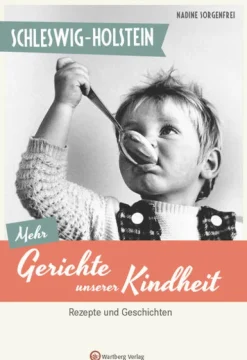 Wartberg Verlag Kochbücher Nach Ländern-Schleswig-Holstein - Mehr Gerichte unserer Kindheit