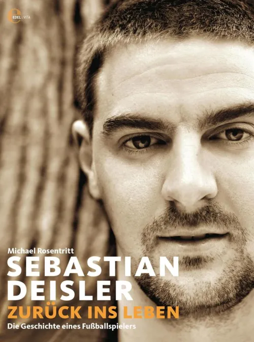 Edel Sports - ein Verlag der Edel Verlagsgruppe Sport*Sebastian Deisler - Zurück ins Leben