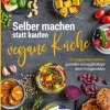 Selber machen statt kaufen - Vegane Küche*smarticular Verlag
