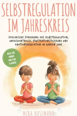 ONIX Media Lebensratgeber*Selbstregulation im Jahreskreis: Spielerische Förderung der Selbstregulation, Impulskontrolle, Frustrationstoleranz und Emotionsregulation im ganzen Jahr - Ideal für Kinder von 2 bis 6 Jahren