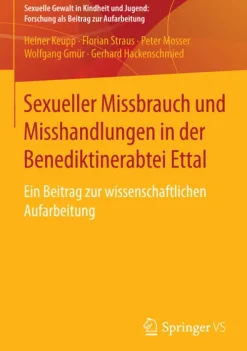 Springer VS Soziologie-Sexueller Missbrauch und Misshandlungen in der Benediktinerabtei Ettal