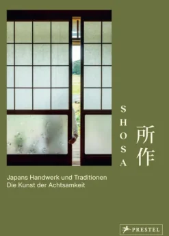 Prestel Verlag Bildbände-Shosa. Japans Handwerk und Traditionen. Die Kunst der Achtsamkeit